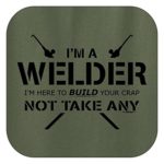 Welder Gift Here to Build Your Crap Not Take Any Hoodie Sweatshirt XL MlGrn Military Green