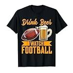 Drink Beer Watch Football Football T-Shirt